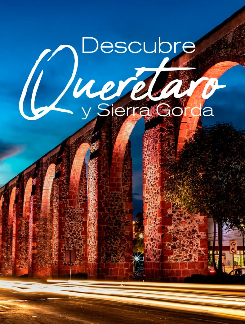Descubre Querétaro y Sierra Gorda
