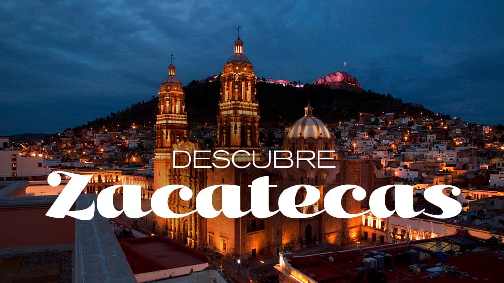 Descubre Zacatecas
